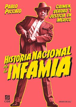 Historia nacional de la infamia, Pablo Piccato