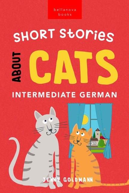 Short Stories About Cats in Intermediate German, Jenny Goldmann