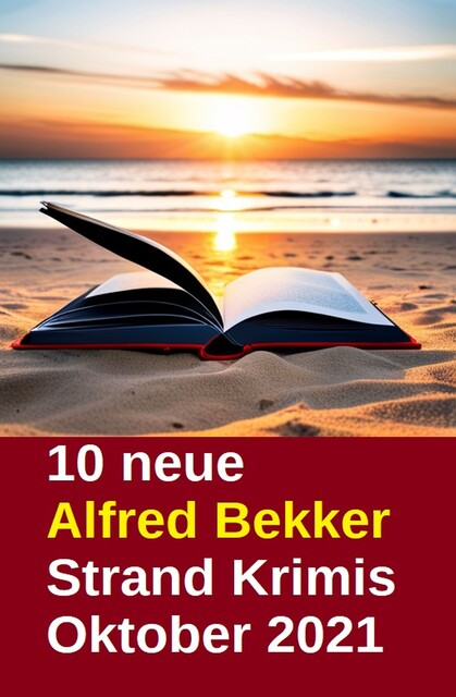 10 neue Alfred Bekker Strand Krimis Oktober 2021, Alfred Bekker