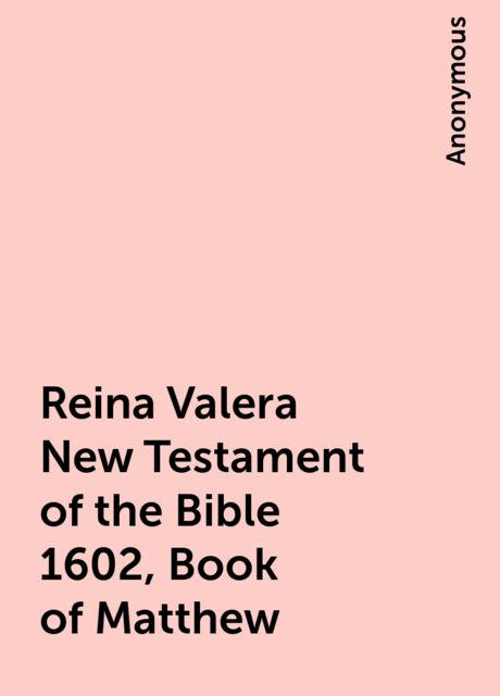 Reina Valera New Testament of the Bible 1602, Book of Matthew, 