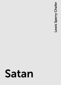 Satan, Lewis Sperry Chafer