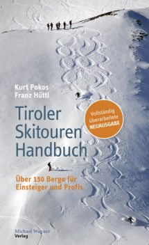 Tiroler Skitouren Handbuch, Franz Hüttl, Kurt Pokos