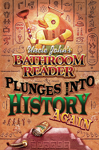 Uncle John's Bathroom Reader Plunges into History Again, Bathroom Readers’ Hysterical Society