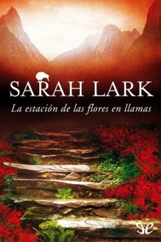 La estación de las flores en llamas, Sarah Lark