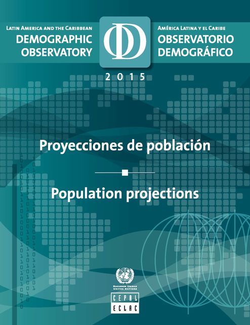 Latin America and the Caribbean Demographic Observatory 2015/Observatorio demográfico América Latina y el Caribe 2015, Economic Commission for Latin America, the Caribbean