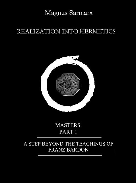 Realization Into Hermetics Masters Part 1, Magnus Sarmarx