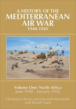 A History of the Mediterranean Air War 1940–1945, Christopher Shores, Giovanni Massimello, Russell Guest