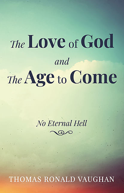 The Love of God and The Age to Come, Thomas Vaughan
