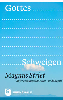 Gottes Schweigen, Magnus Striet
