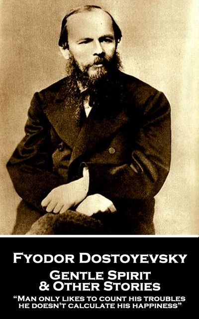 Gentle Spirit & Other Stories, Fyodor Dostoevsky