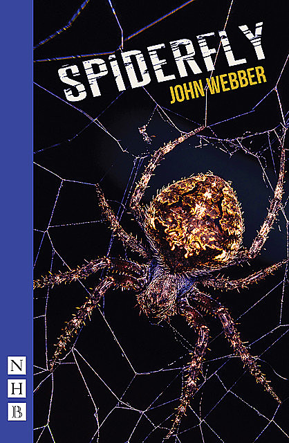 Spiderfly (NHB Modern Plays), John Webber