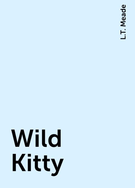 Wild Kitty, L.T. Meade