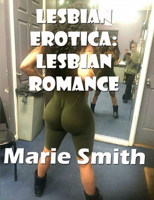 Lesbian Erotica: Lesbian Romance, Marie Smith