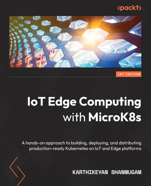 IoT Edge Computing with MicroK8s, Karthikeyan Shanmugam