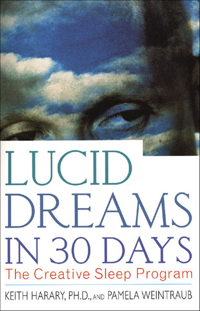 Lucid Dreams in 30 Days, Pamela Weintraub, Keith Harary