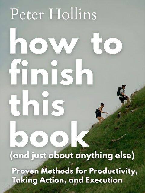 How to Finish This Book, Peter Hollins