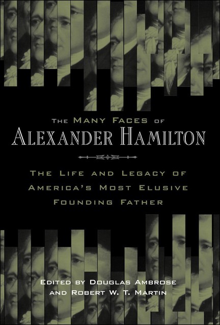 The Many Faces of Alexander Hamilton, Robert Martin, Douglas Ambrose