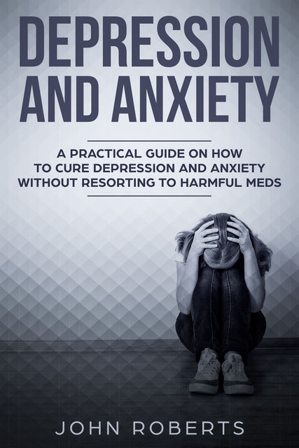 Depression and Anxiety, John Roberts