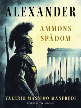 Alexander. Ammons spådom, Valerio Massimo Manfredi