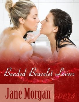 Beaded Bracelet Lovers (Lesbian Erotica), Jane Morgan
