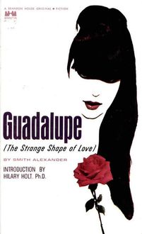 Guadalupe: The Strange Shape Of Love, Alexander Smith