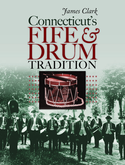 Connecticut’s Fife and Drum Tradition, James Clark
