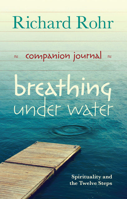 Breathing Under Water Companion Journal, Richard Rohr