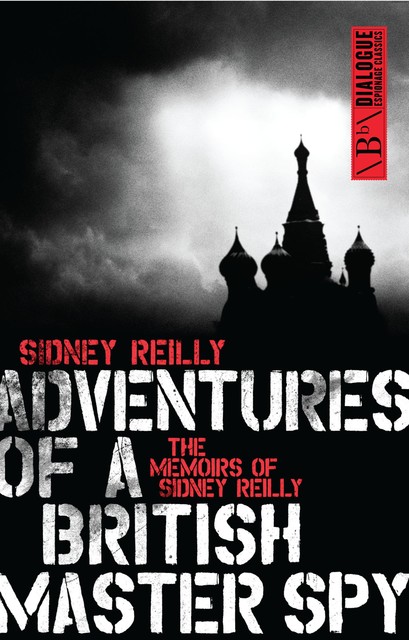 Adventures of a British Master Spy, Sidney Reilly
