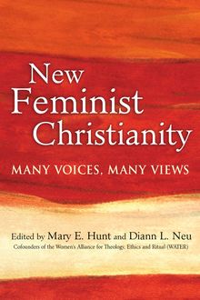 New Feminist Christianity, Diann L. Neu, Edited by Mary E. Hunt