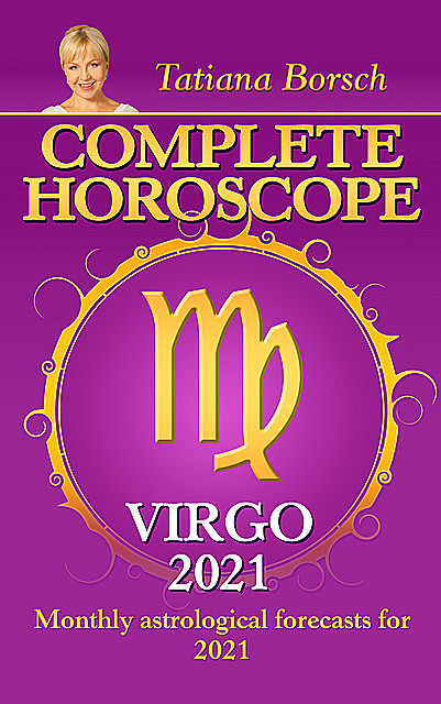 Complete Horoscope Virgo 2021, Tatiana Borsch