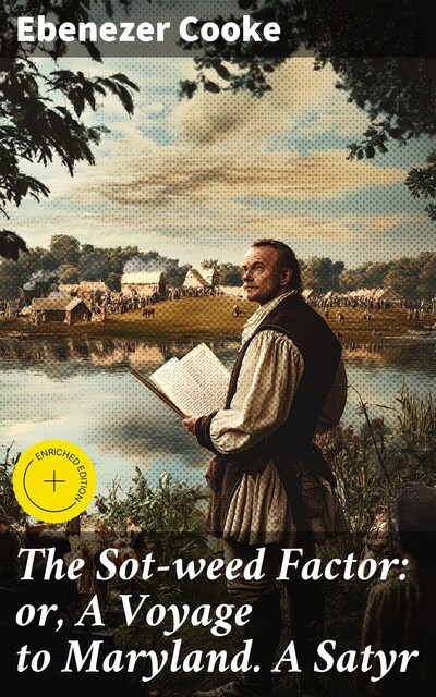 The Sot-weed Factor: or, A Voyage to Maryland. A Satyr, Ebenezer Cooke