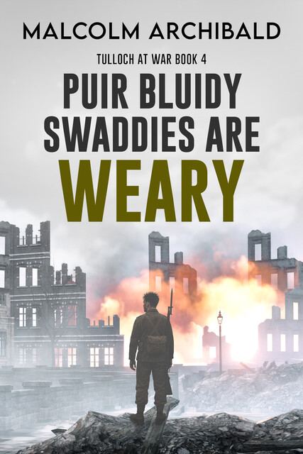 Puir Bluidy Swaddies are Weary, Malcolm Archibald