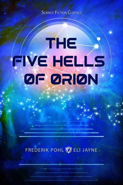 The Five Hells of Orion, Frederik Pohl, Eli Jayne