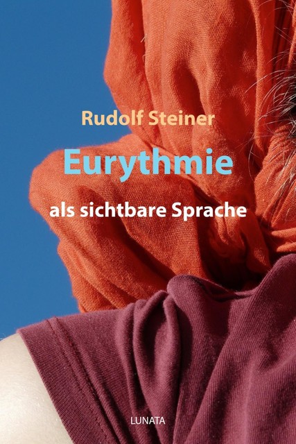 Eurythmie als sichtbare Sprache, Rudolf Steiner