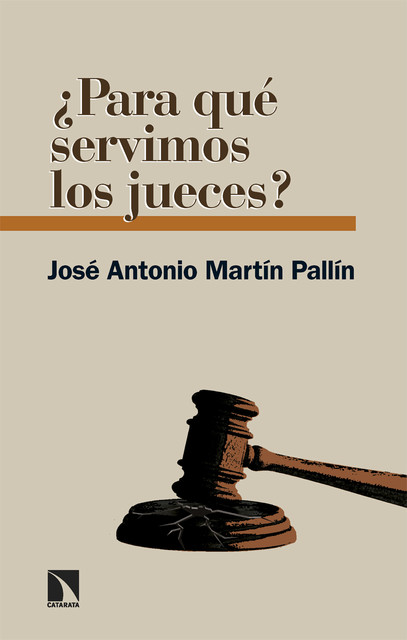 Para qué servimos los jueces, Jose Antonio Martín Pallín