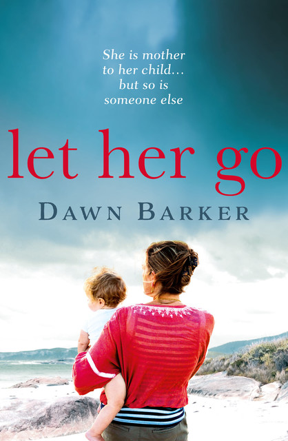 Let Her Go, Dawn Barker