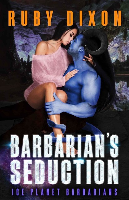 Barbarian’s Seduction: Ice Planet Barbarians Book 20 – A SciFi Alien Romance, Ruby Dixon