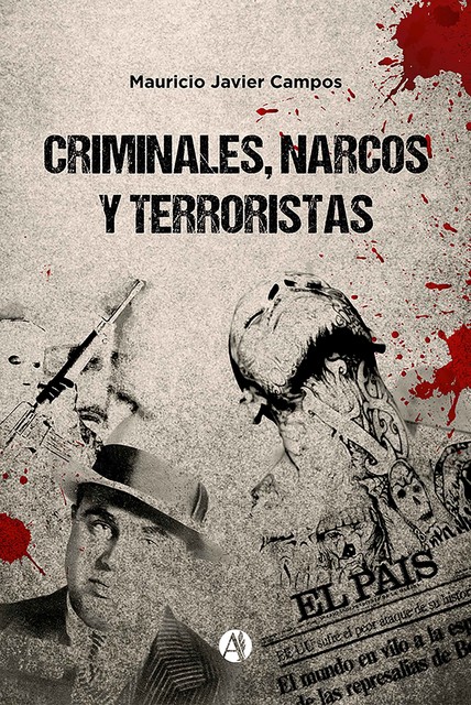 Criminales, narcos y terroristas, Mauricio Javier Campos