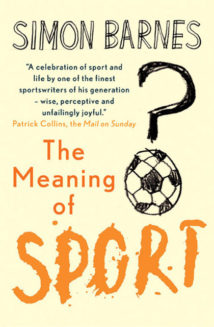 The Meaning of Sport, Simon Barnes