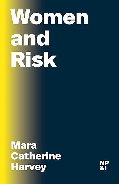 Women and Risk, Mara Harvey