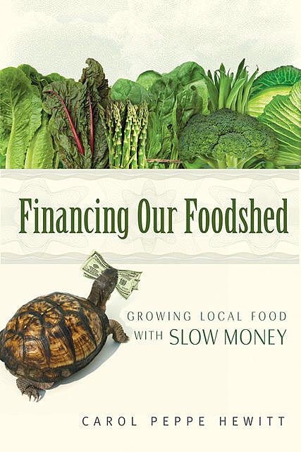 Financing Our Foodshed, Carol Peppe Hewitt
