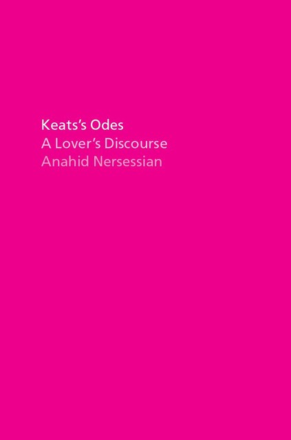 Keats's Odes, Anahid Nersessian