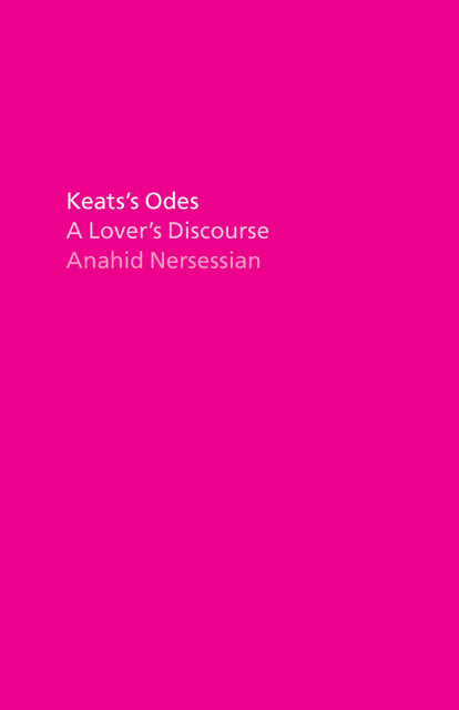 Keats's Odes, Anahid Nersessian