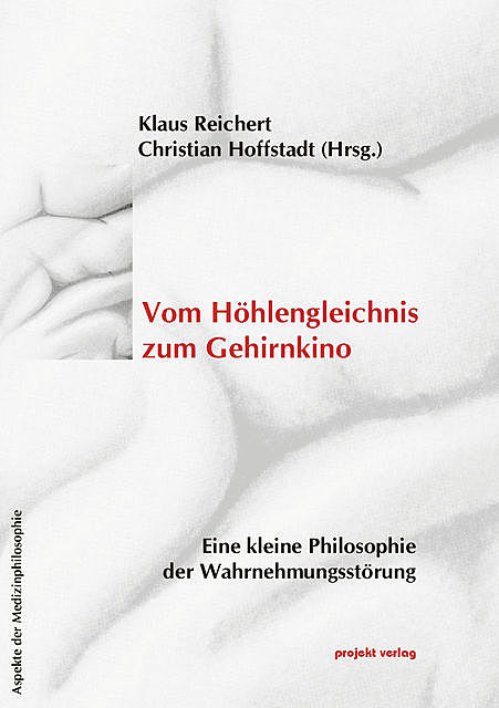 Vom Höhlengleichnis zum Gehirnkino, Christian Hoffstadt, Klaus Reichert