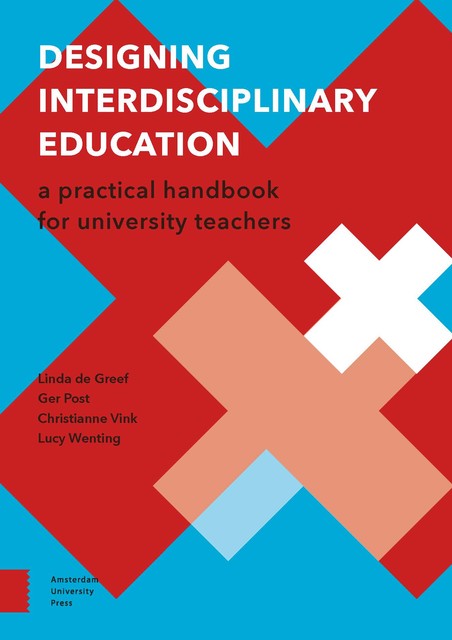 Designing Interdisciplinary Education, Ger Post, Christianne Vink, Linda de Greef, Lucy Wenting