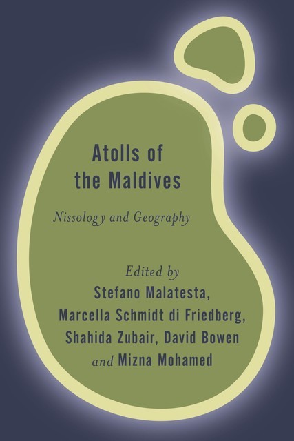 Atolls of the Maldives, David Bowen, Marcella Schmidt di Friedberg, Mizna Mohamed, Shahida Zubair, Stefano Malatesta
