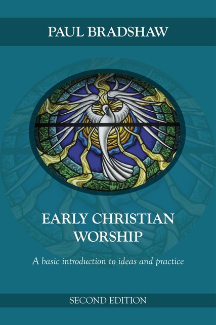 Early Christian Worship, Paul Bradshaw