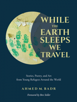 While the Earth Sleeps We Travel, Ahmed M. Badr