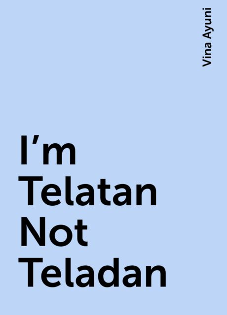 I’m Telatan Not Teladan, Vina Ayuni