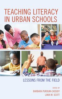 Teaching Literacy in Urban Schools, Edited by Barbara Purdum-Cassidy Lakia M. Scott